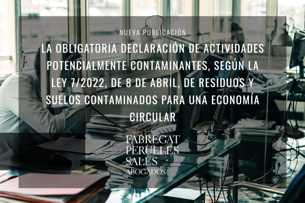 La obligatoria declaración de actividades potencialmente contaminantes, según la Ley 7:2022, de 8 de abril, de residuos y suelos contaminados para una economía circular