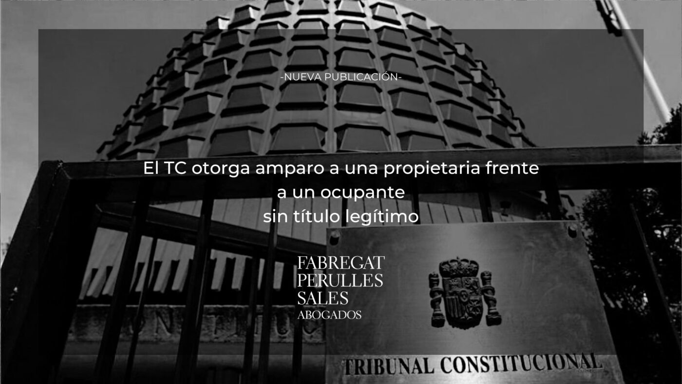 El TC otorga amparo a una propietaria frente a un ocupante sin título legítimo